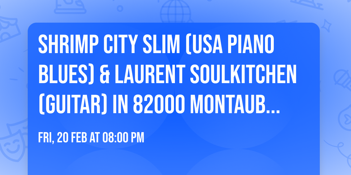 Shrimp City Slim (USA piano blues) & Laurent Soulkitchen (guitar) in 82000 Montauban, \ud83c\uddeb\ud83c\uddf7 