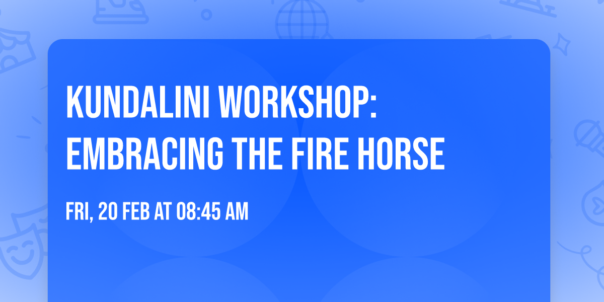 Kundalini Workshop: Embracing the Fire Horse