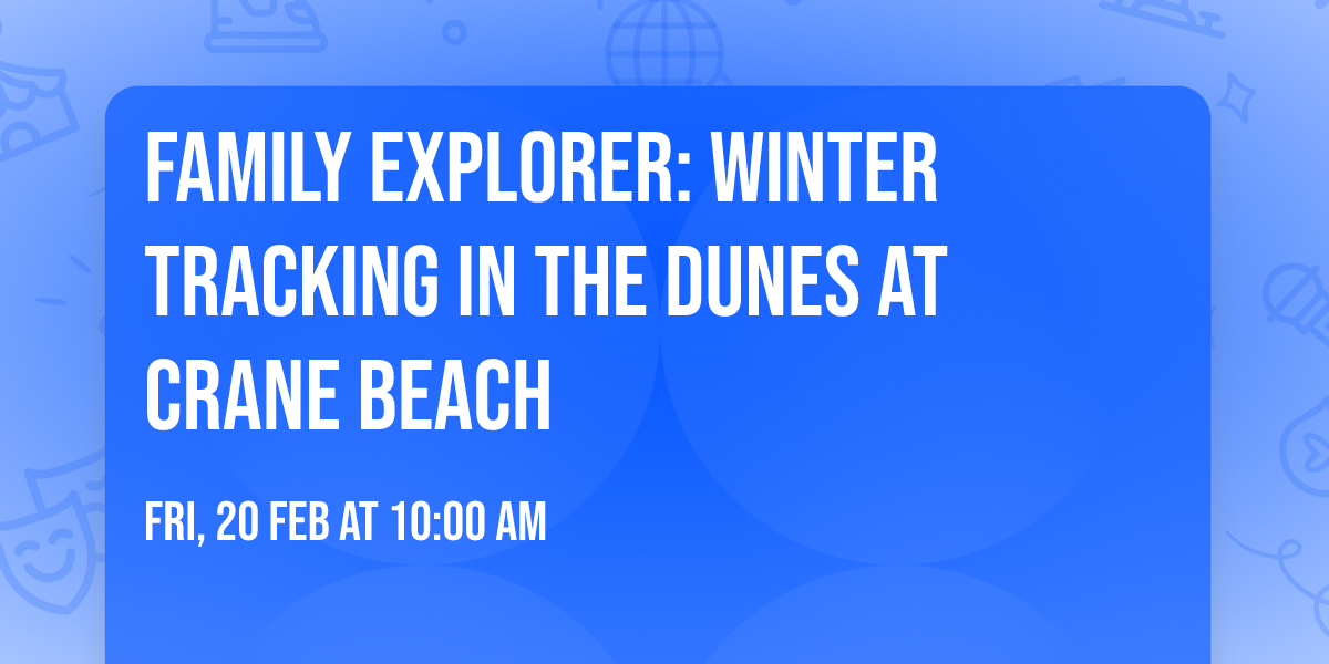 Family Explorer: Winter Tracking in the Dunes at Crane Beach