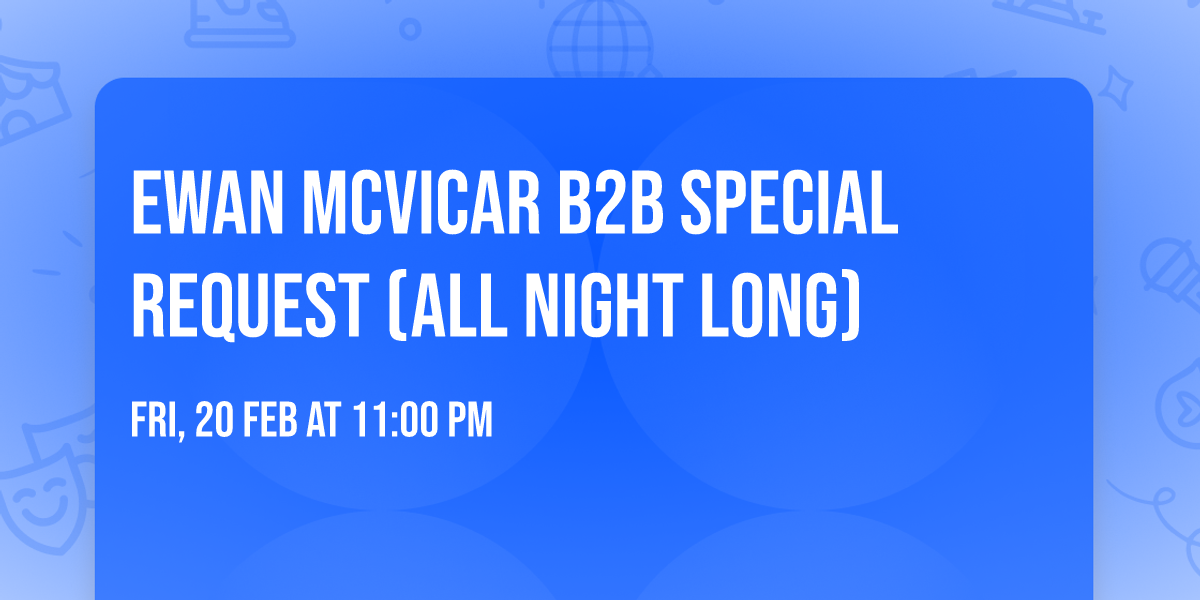Ewan McVicar b2b Special Request (all night long)