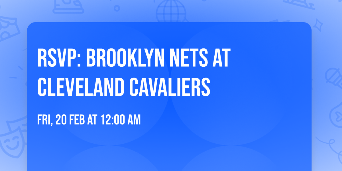 RSVP: Brooklyn Nets at Cleveland Cavaliers