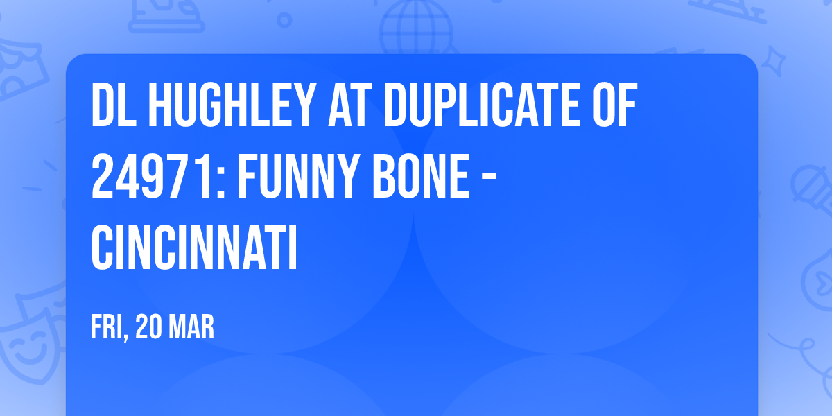 DL Hughley at Duplicate of 24971: Funny Bone - Cincinnati