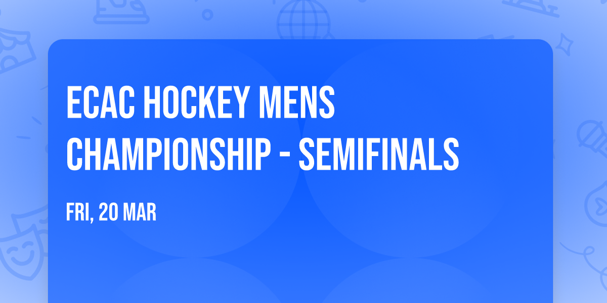 ECAC Hockey Mens Championship - Semifinals