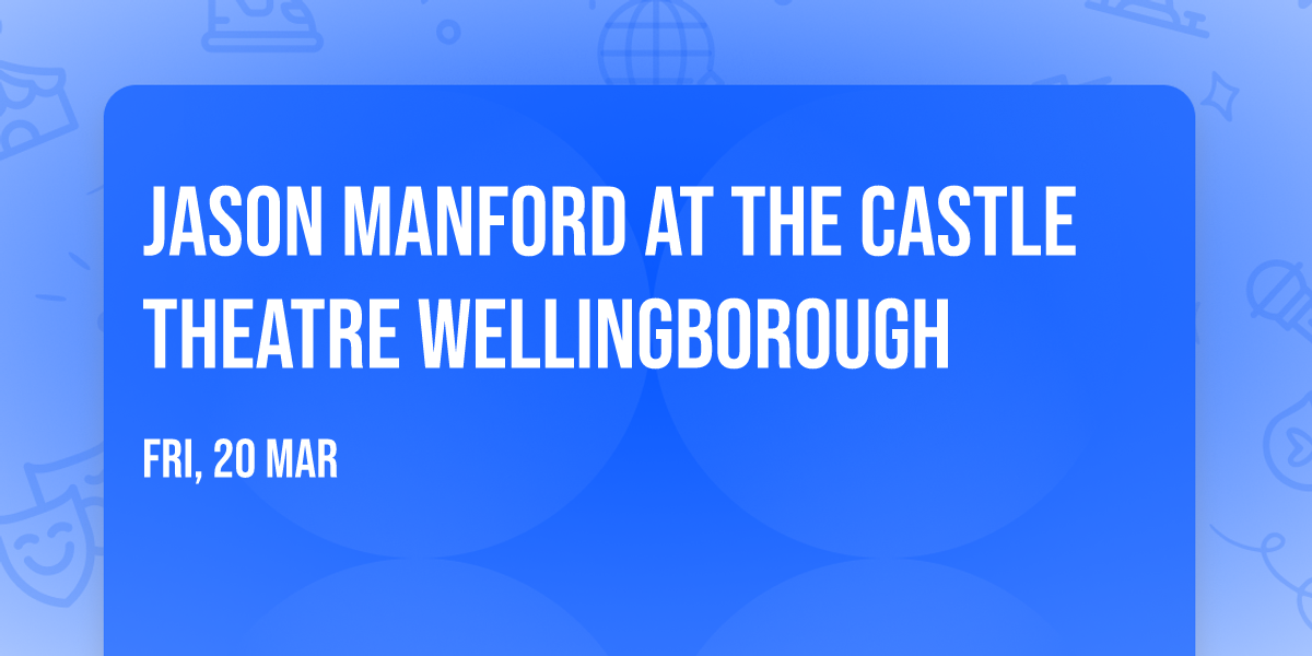 Jason Manford at The Castle Theatre Wellingborough