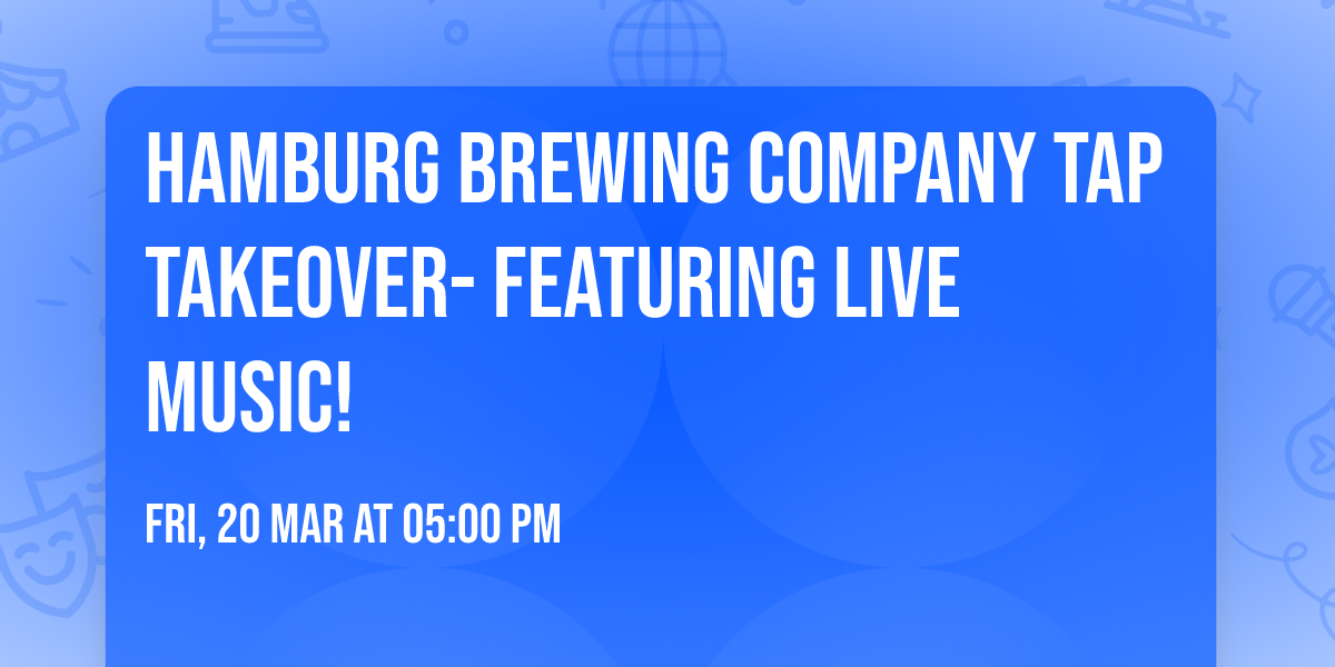 Hamburg Brewing Company Tap Takeover- Featuring Live Music!