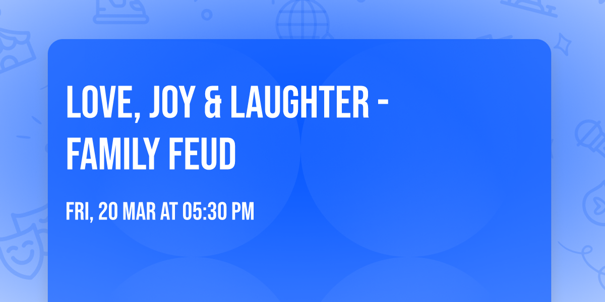 Love, Joy & Laughter - Family Feud