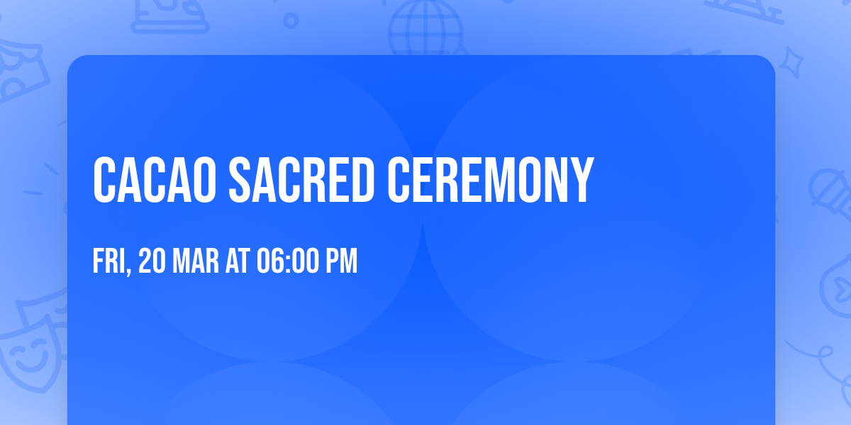 Cacao Sacred Ceremony