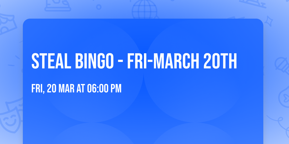 Steal Bingo - Fri-March 20th