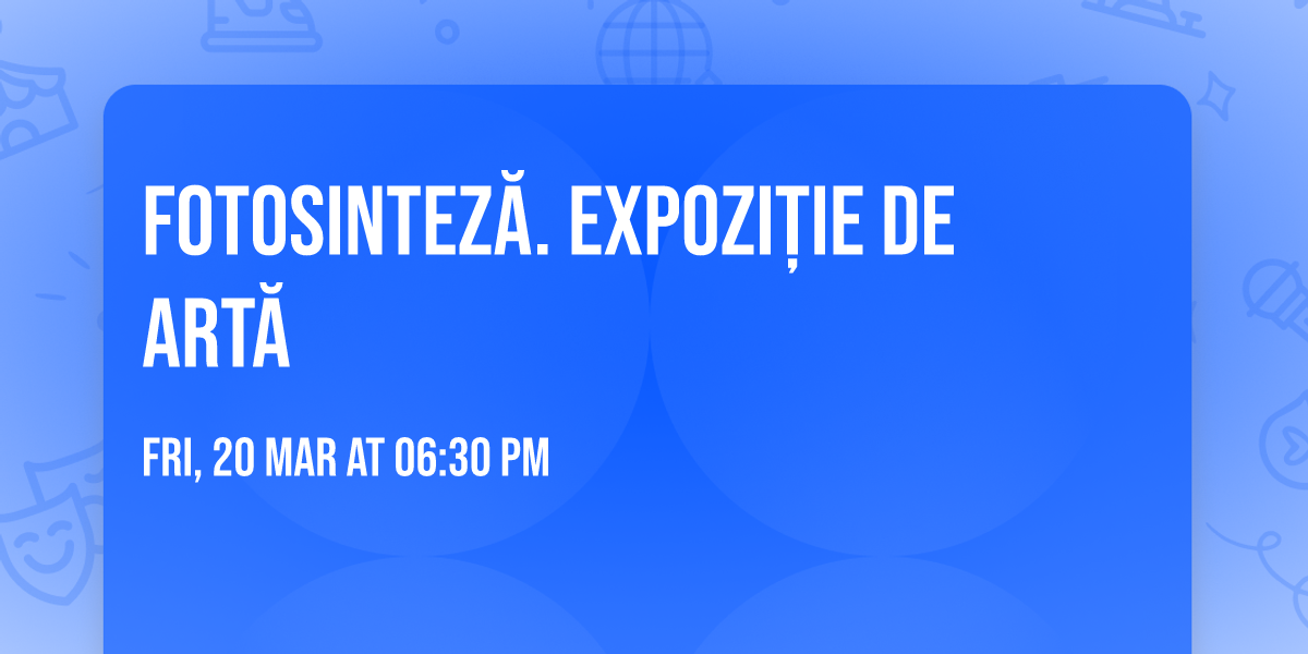 FOTOSINTEZ\u0102. Expozi\u021bie de art\u0103