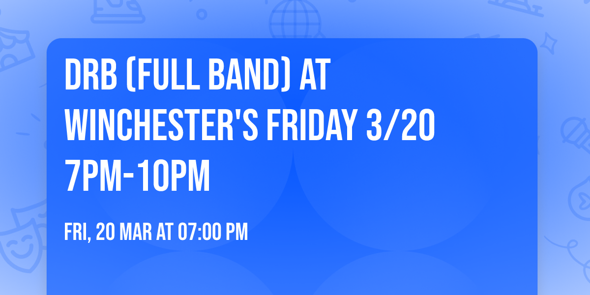 DRB (Full Band) at Winchester's Friday 3\/20  7pm-10pm