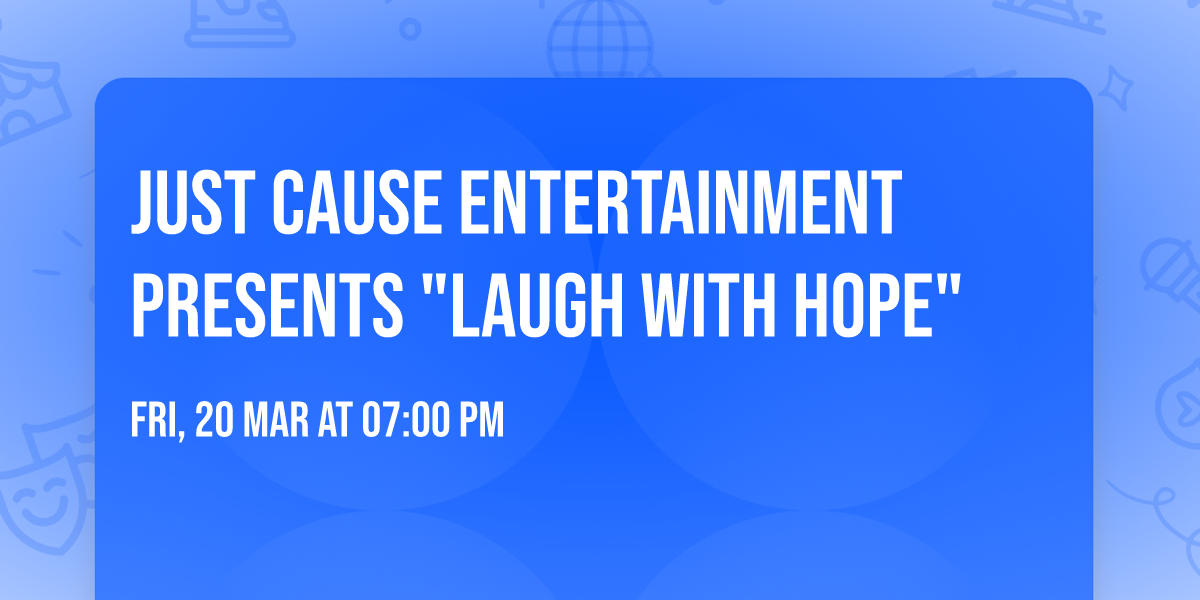 Just Cause Entertainment presents "Laugh with Hope"