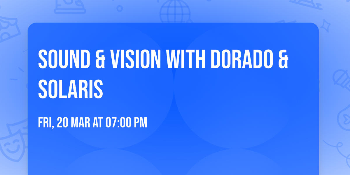 Sound & Vision with Dorado & Solaris