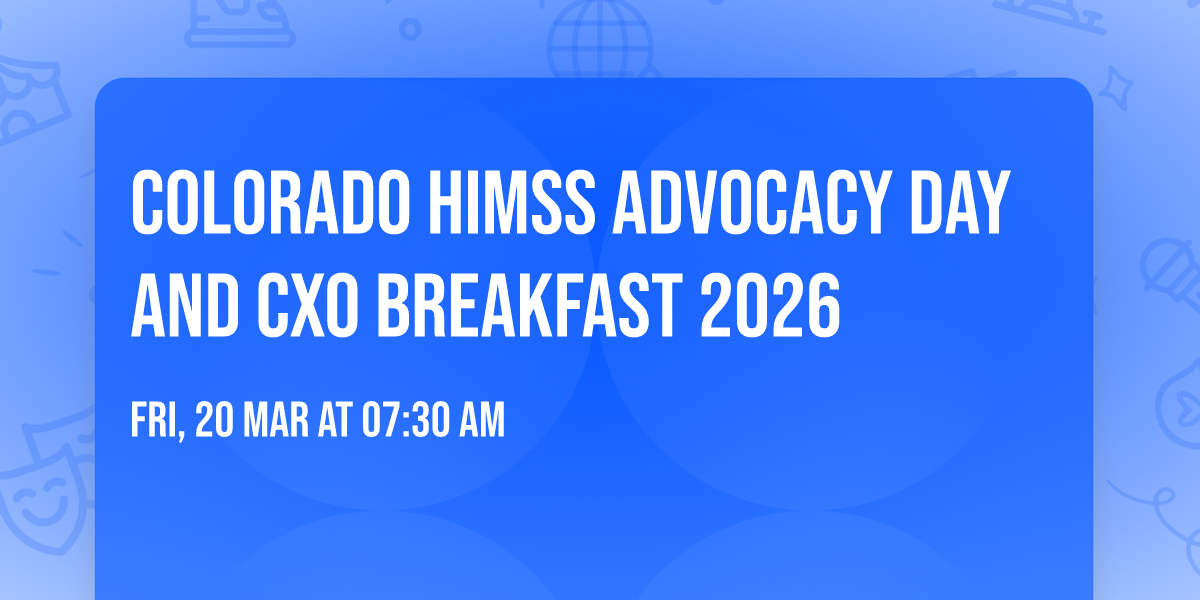 Colorado HIMSS Advocacy Day and CXO Breakfast 2026