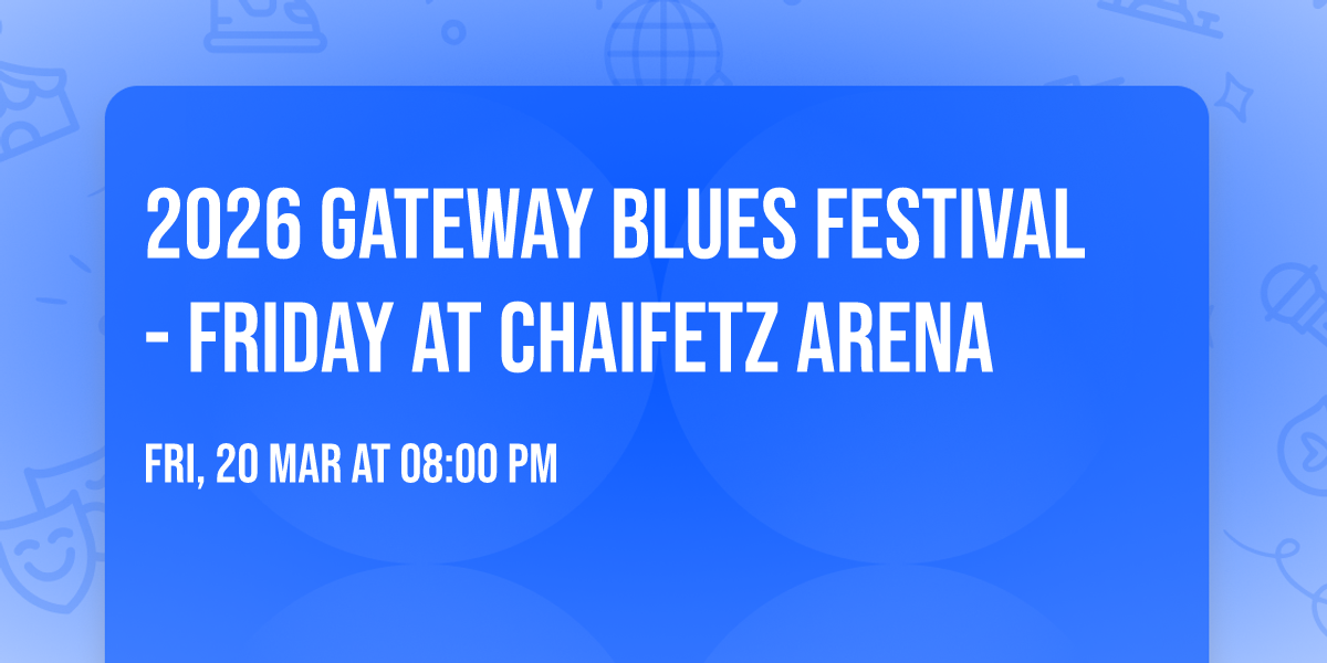 2026 Gateway Blues Festival - Friday at Chaifetz Arena