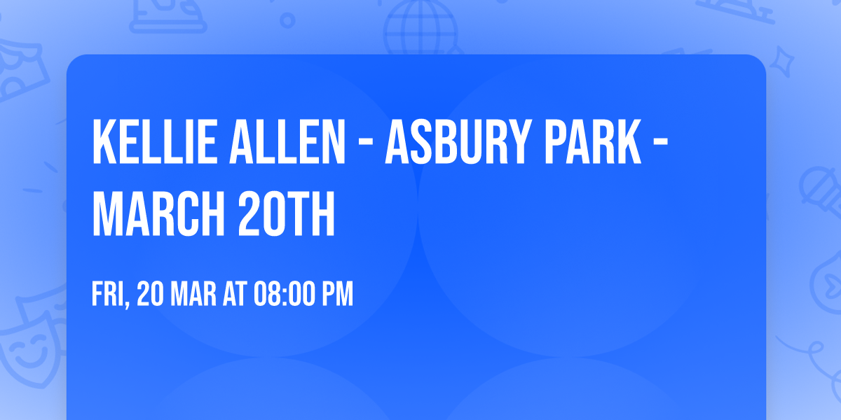 Kellie Allen - Asbury Park - March 20th