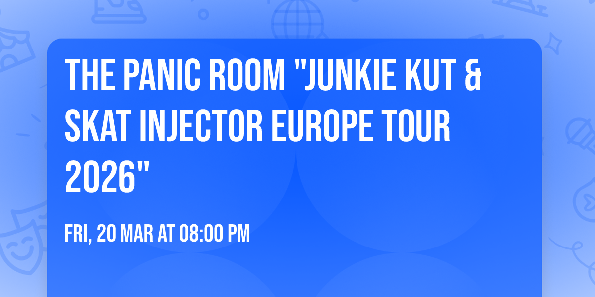 The Panic Room "Junkie Kut & Skat Injector Europe Tour 2026"