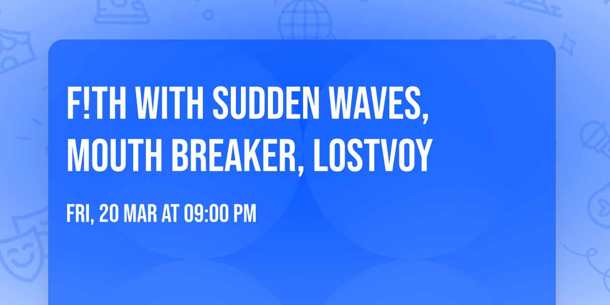 F!TH with Sudden Waves, Mouth Breaker, Lostvoy