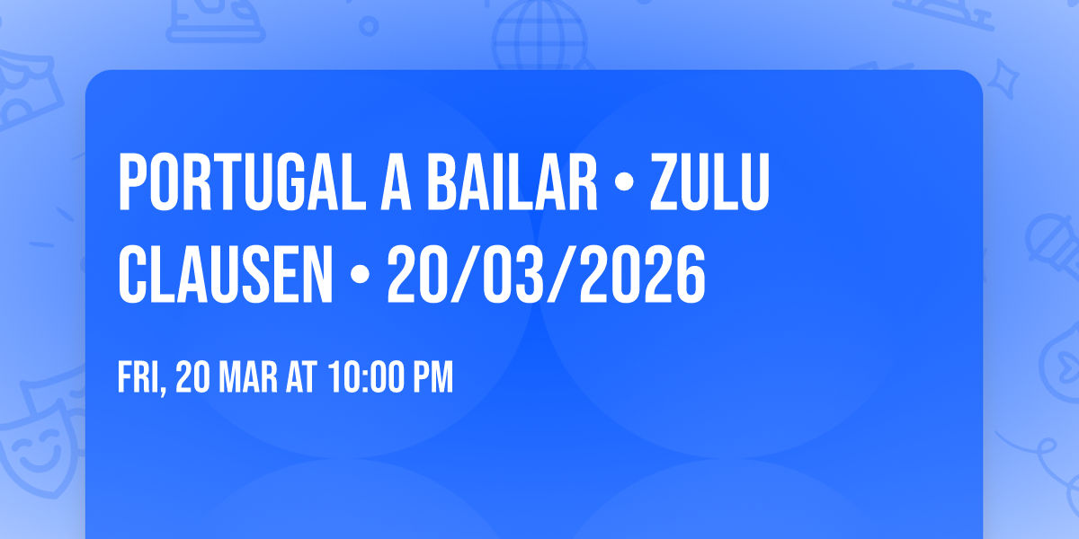 PORTUGAL A BAILAR \u2022 ZULU CLAUSEN \u2022 20\/03\/2026
