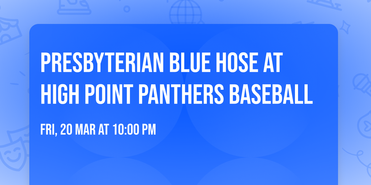 Presbyterian Blue Hose at High Point Panthers Baseball