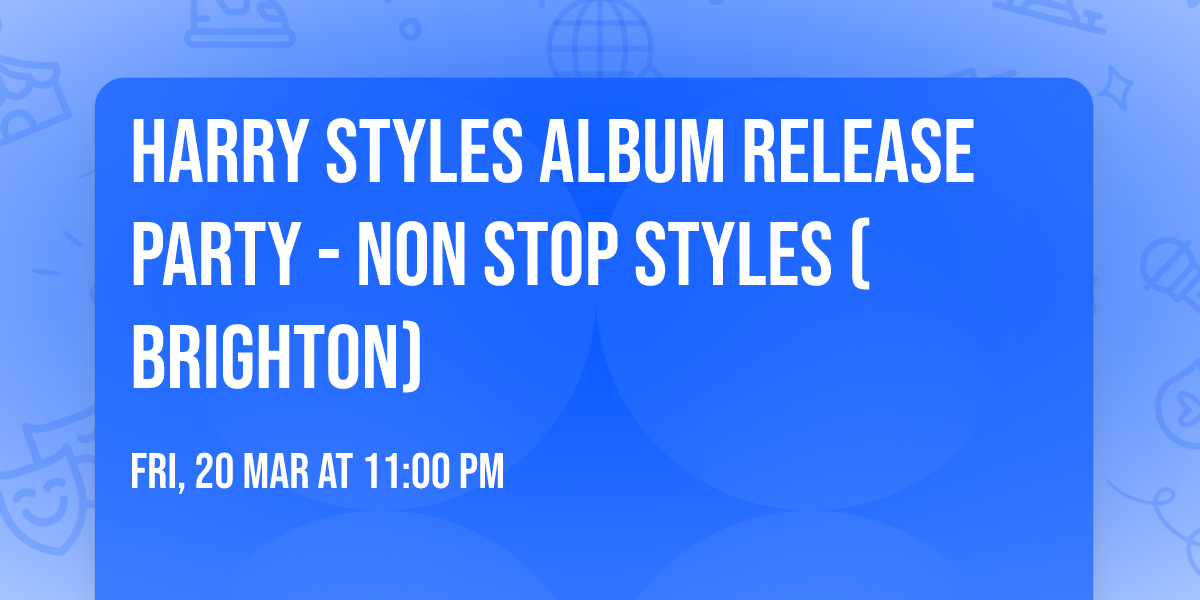 Harry Styles Album Release Party - Non Stop Styles (Brighton)