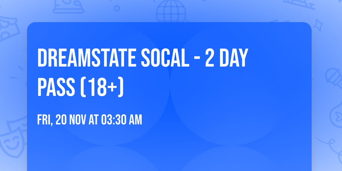 Dreamstate SoCal - 2 Day Pass (18+)
