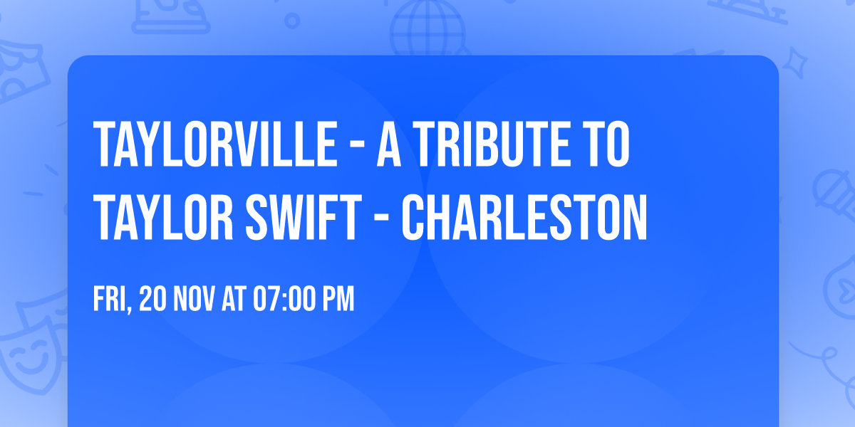 Taylorville - A Tribute to Taylor Swift - Charleston