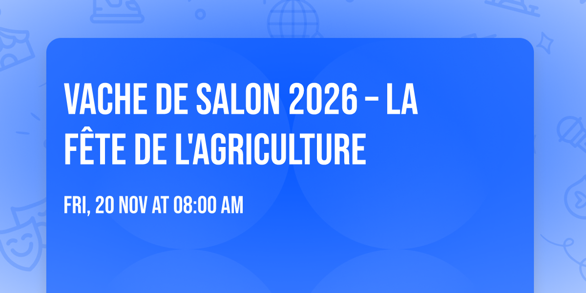 VACHE DE SALON 2026 \u2013 La F\u00eate de l'Agriculture
