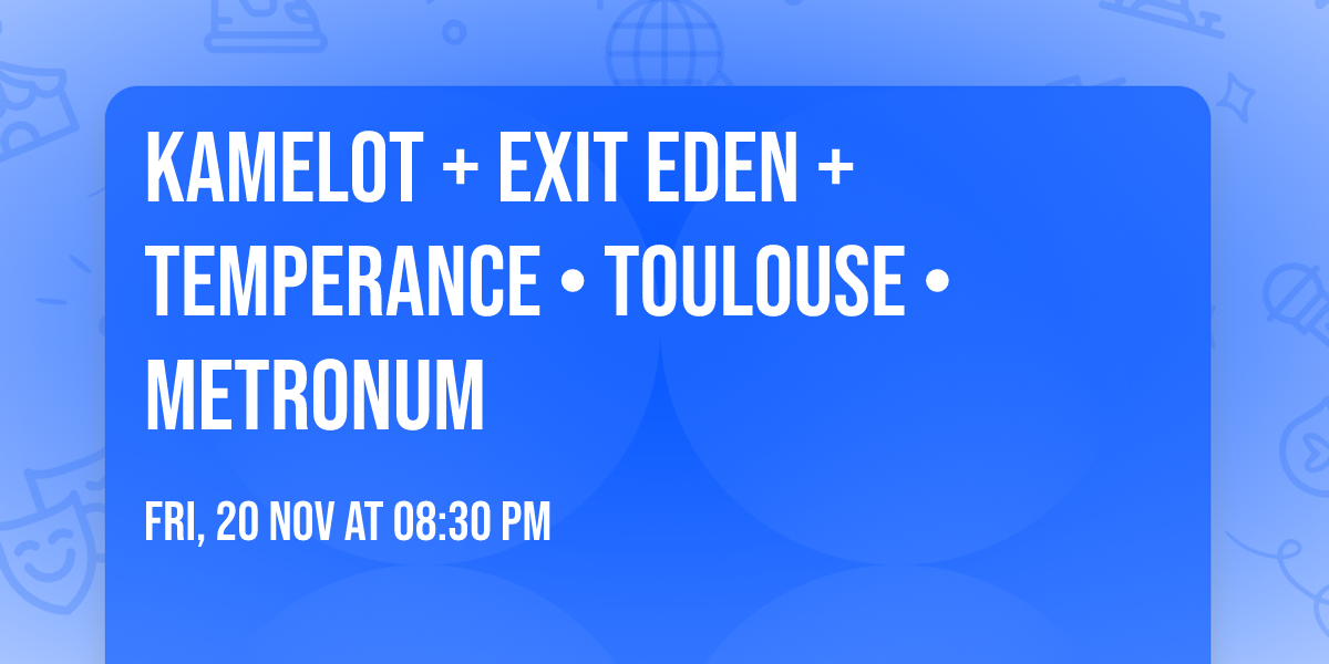 KAMELOT + Exit Eden + Temperance \u2022 Toulouse \u2022 Metronum