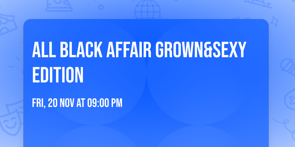 All Black Affair Grown&Sexy Edition