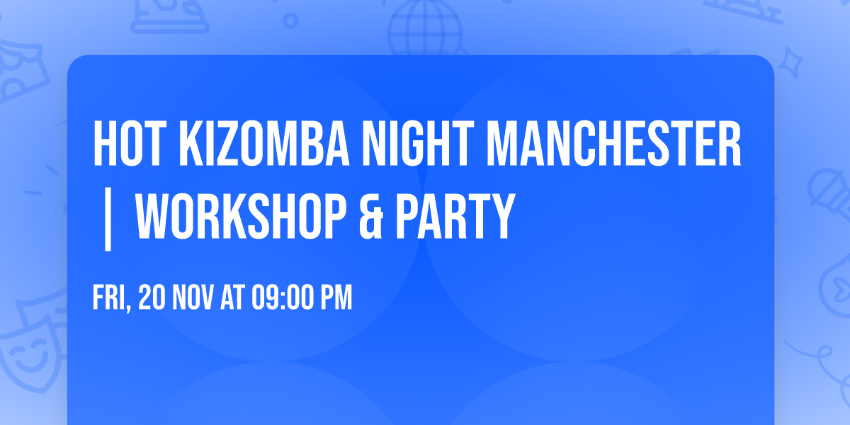 Hot Kizomba Night Manchester | Workshop & Party