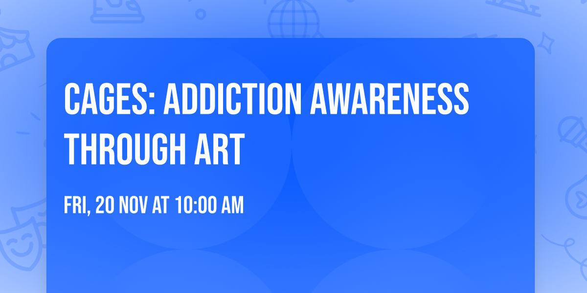 CAGES: Addiction Awareness Through Art