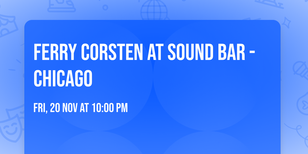 Ferry Corsten at Sound Bar - Chicago