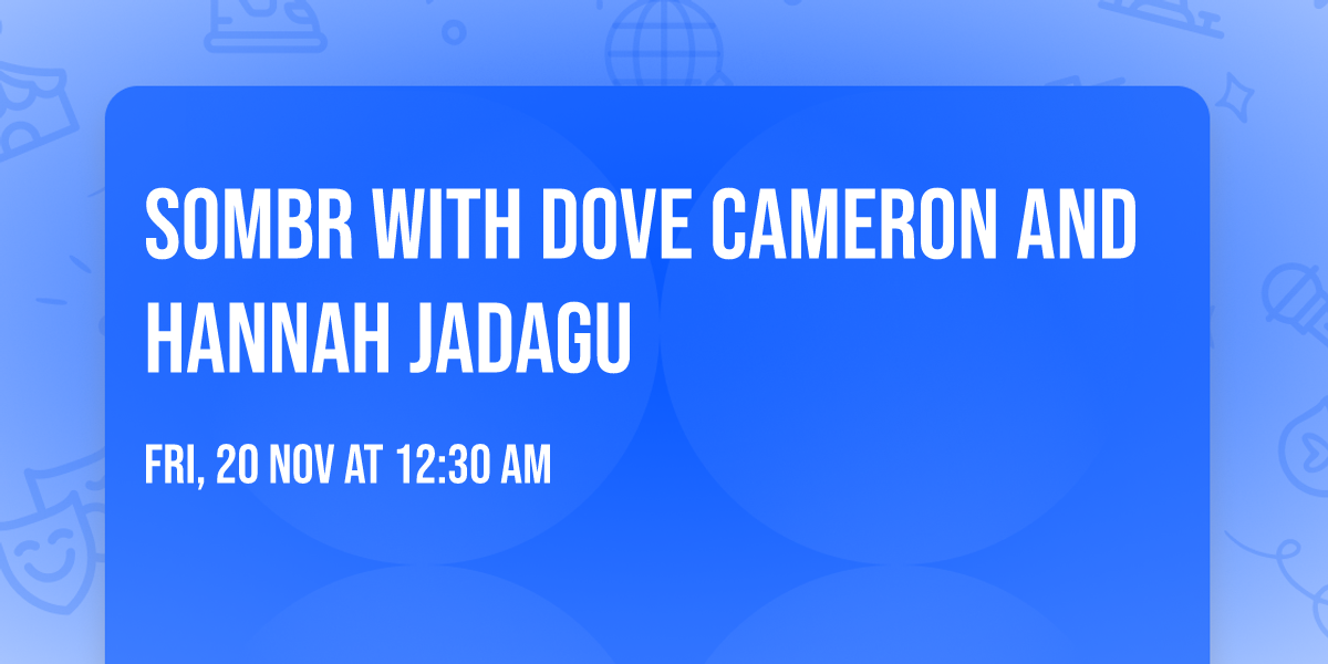 sombr with Dove Cameron and Hannah Jadagu