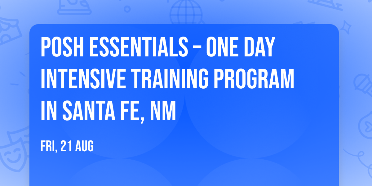 POSH Essentials\u00ae \u2013 One Day Intensive Training Program in Santa Fe, NM