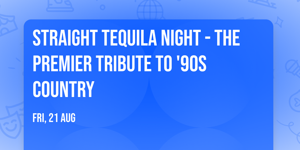 Straight Tequila Night - The Premier Tribute to '90s Country
