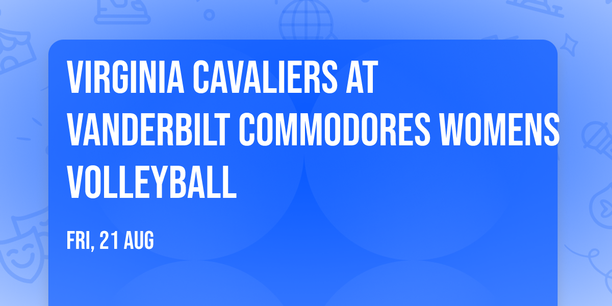 Virginia Cavaliers at Vanderbilt Commodores Womens Volleyball