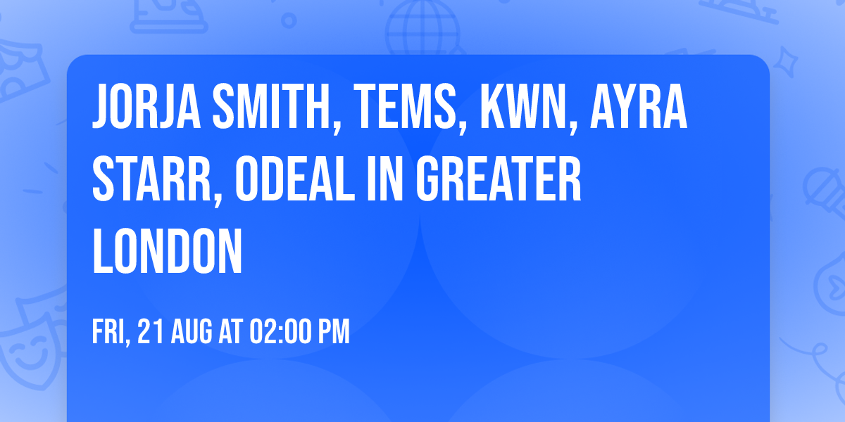 Jorja Smith, Tems, kwn, Ayra Starr, Odeal in Greater London