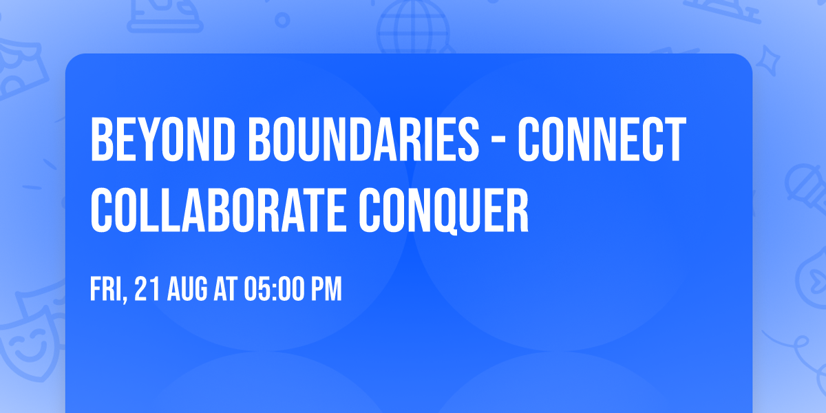 Beyond Boundaries - Connect Collaborate Conquer