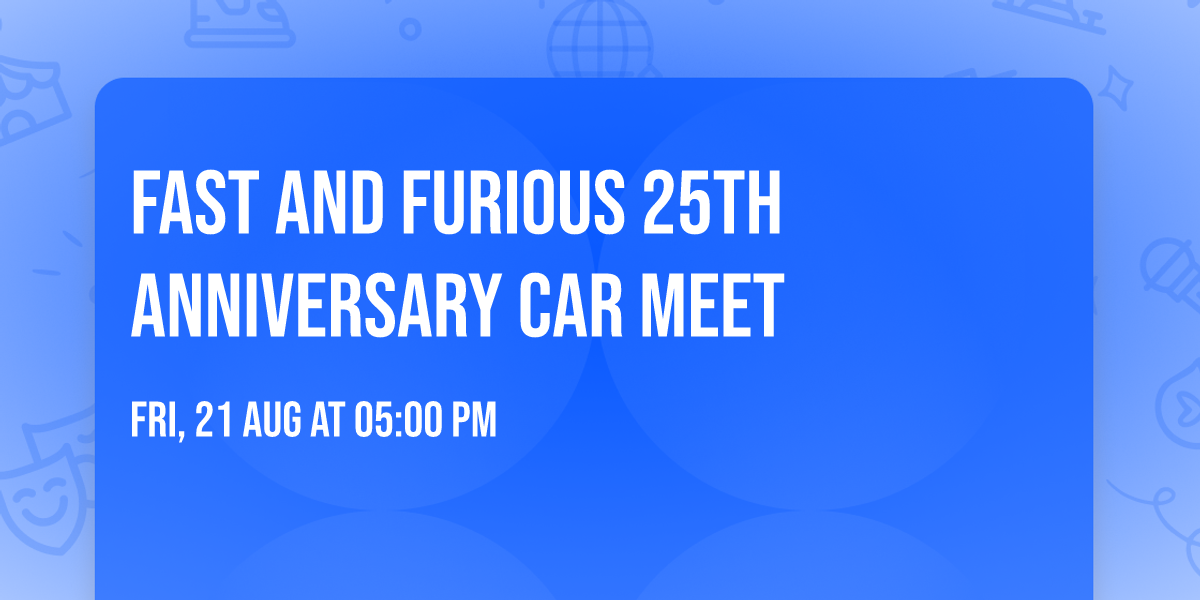 Fast and Furious 25th Anniversary Car Meet 