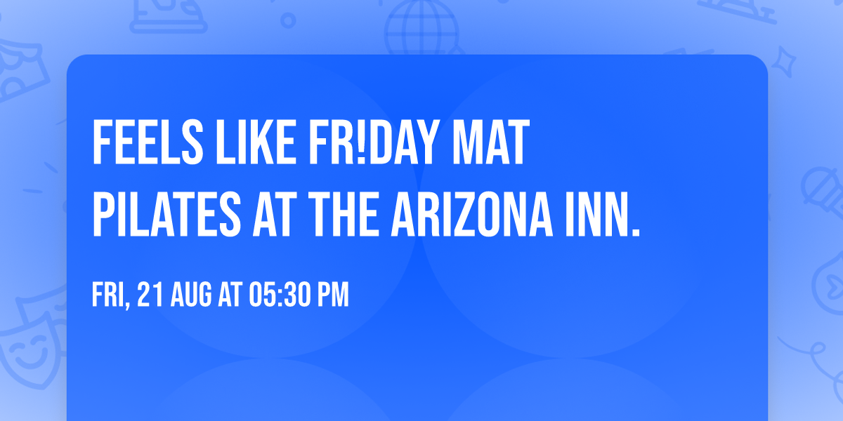 Feels Like FR!DAY Mat Pilates at the Arizona Inn.