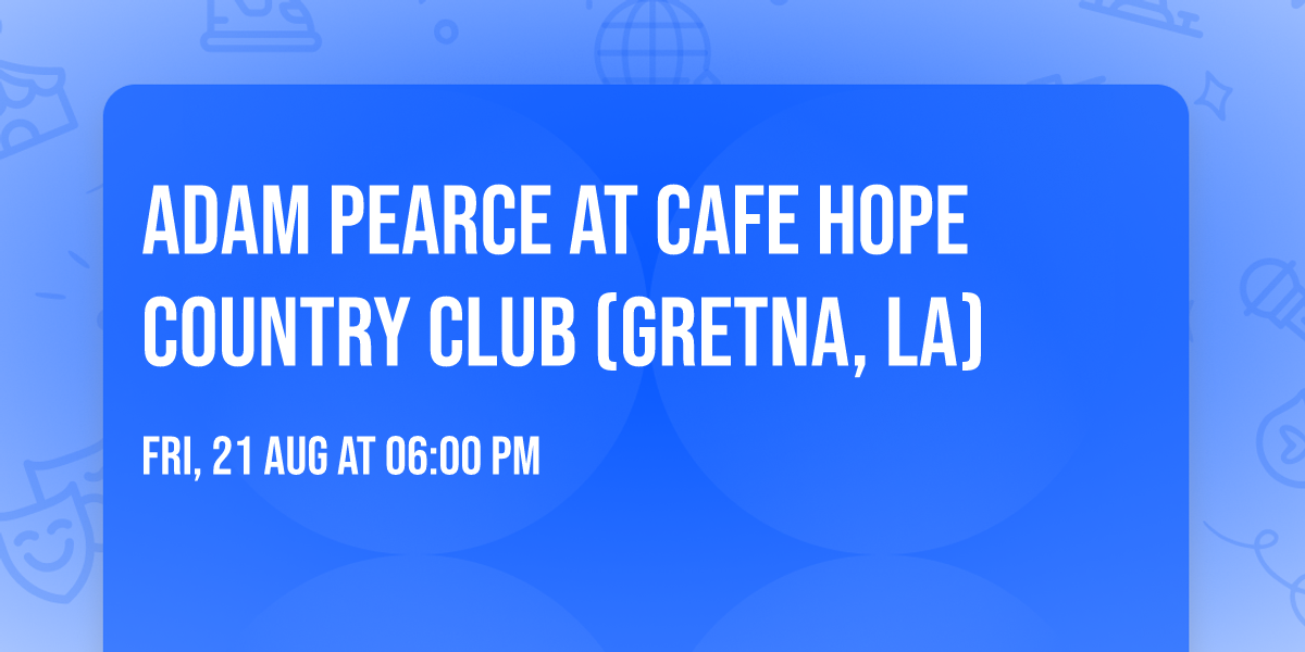 Adam Pearce at Cafe Hope Country Club (Gretna, LA)