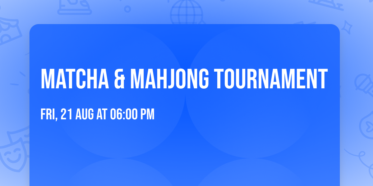 Matcha & Mahjong Tournament