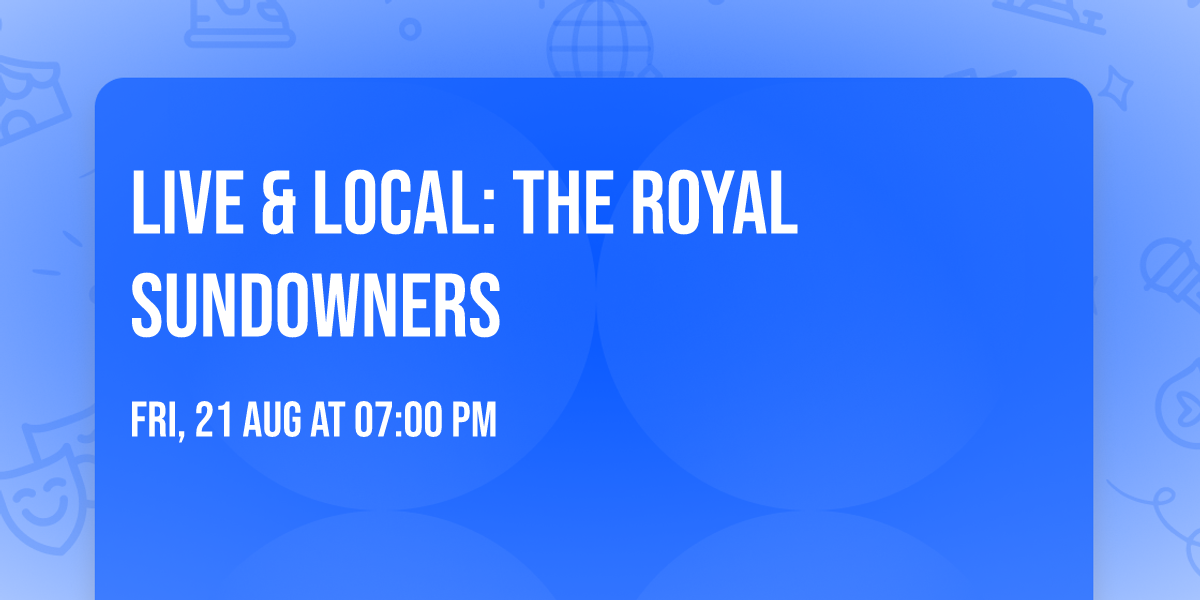 Live & Local: The Royal Sundowners