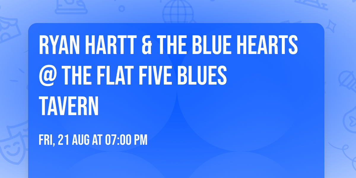Ryan Hartt & The Blue Hearts @ The Flat Five Blues Tavern