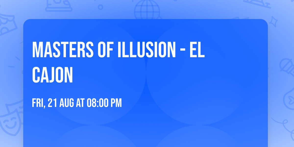 Masters of Illusion - El Cajon