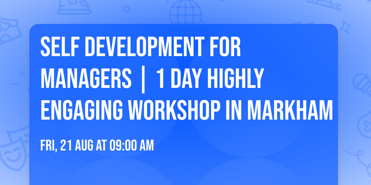 Self Development for Managers\u00ae | 1 Day Highly Engaging Workshop in Markham