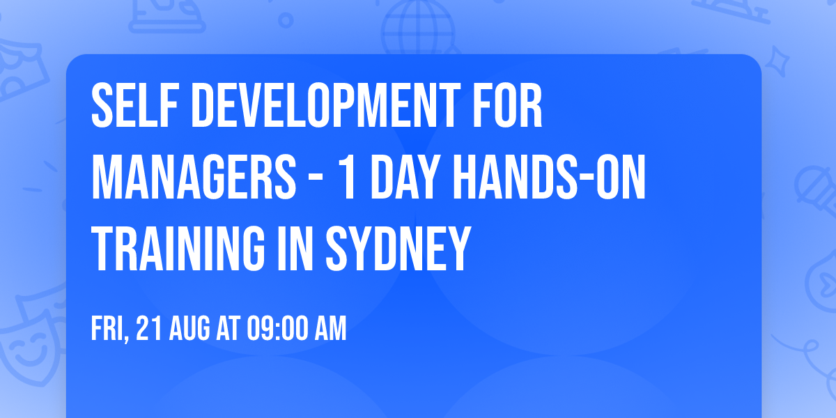 Self Development for Managers\u00ae - 1 Day Hands-on Training in Sydney