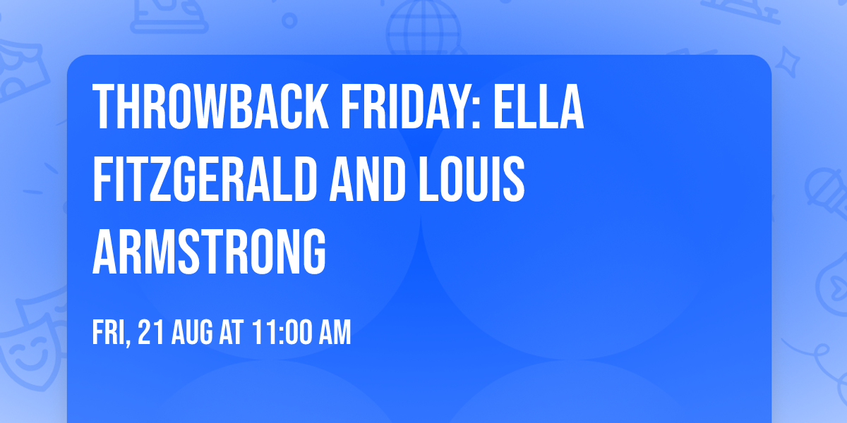 Throwback Friday: Ella Fitzgerald and Louis Armstrong