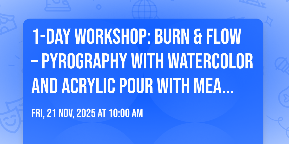 1-DAY WORKSHOP: Burn & Flow \u2013 Pyrography with Watercolor and Acrylic Pour with Meagan Anderson