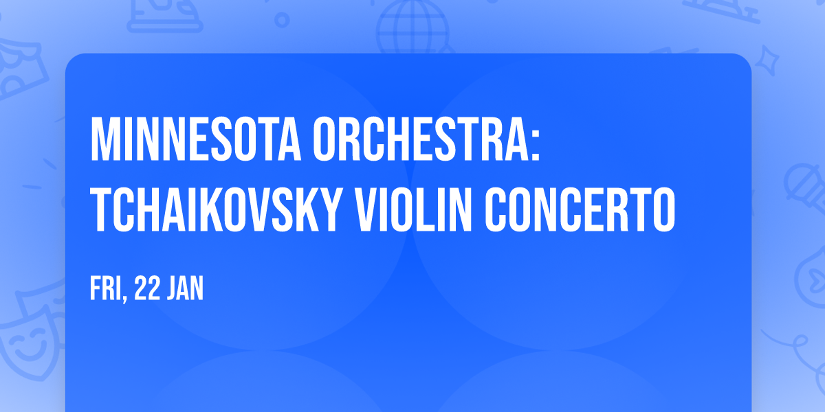 Minnesota Orchestra: Tchaikovsky Violin Concerto